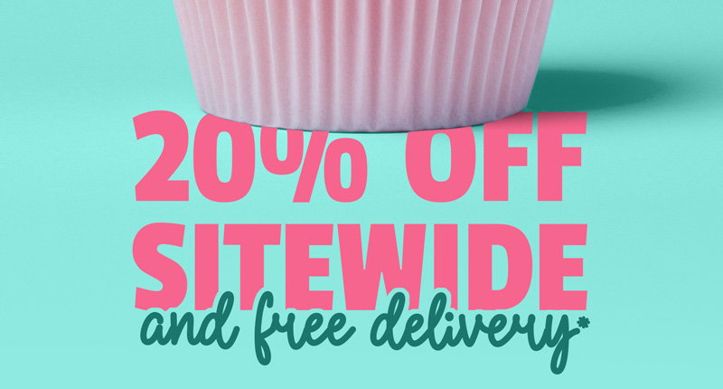 20% OFF SITEWIDE AND FREE DELIVERY*