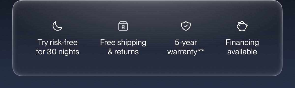 Try risk-free for 30 nights | Free shipping & returns | 5-year warranty**