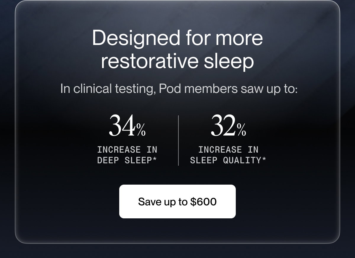 Designed for more restorative sleep
