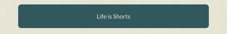 Life is Shorts
