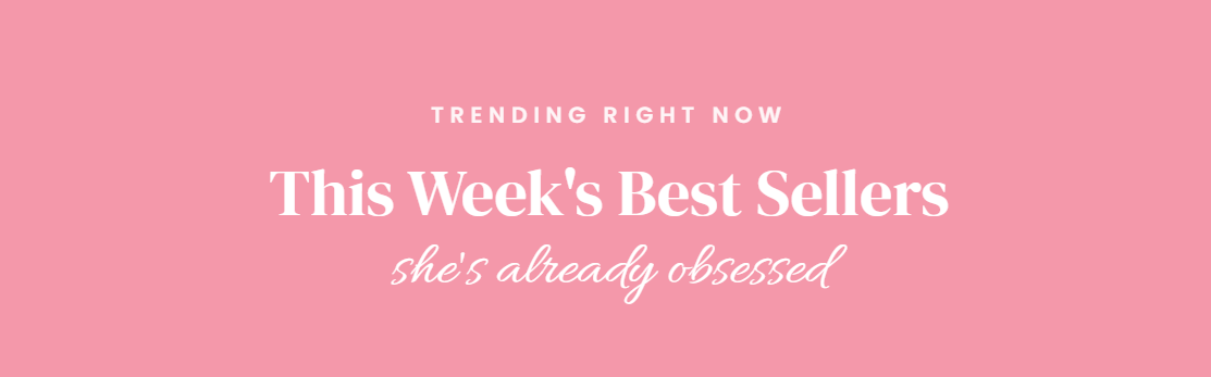 trending right now - this weeks best sellers - shes already obsessed