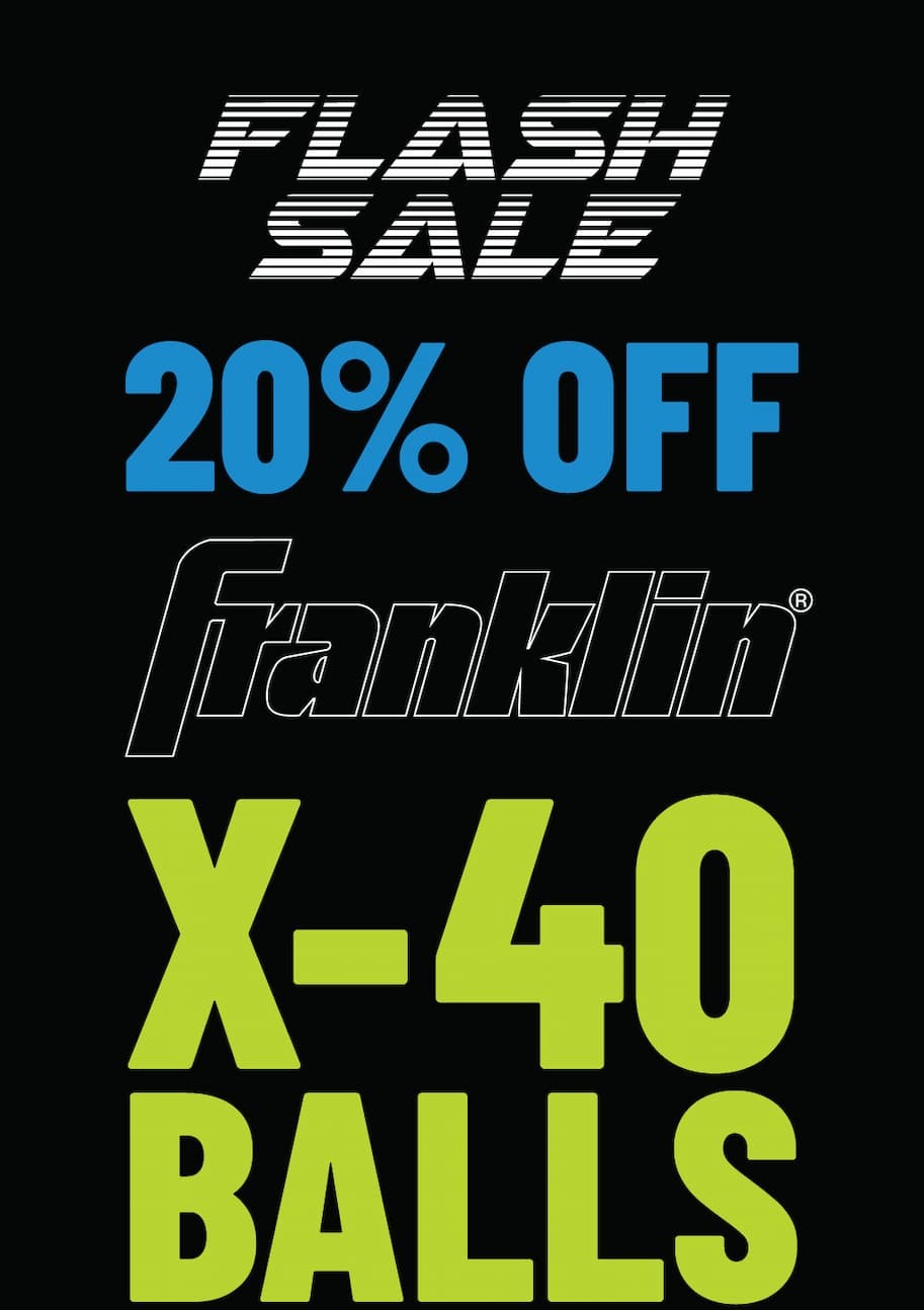 Flash Sale - Franklin X-40 Balls - March 28-31 - Use code: FRANKLIN20 at checkout - SHOP NOW