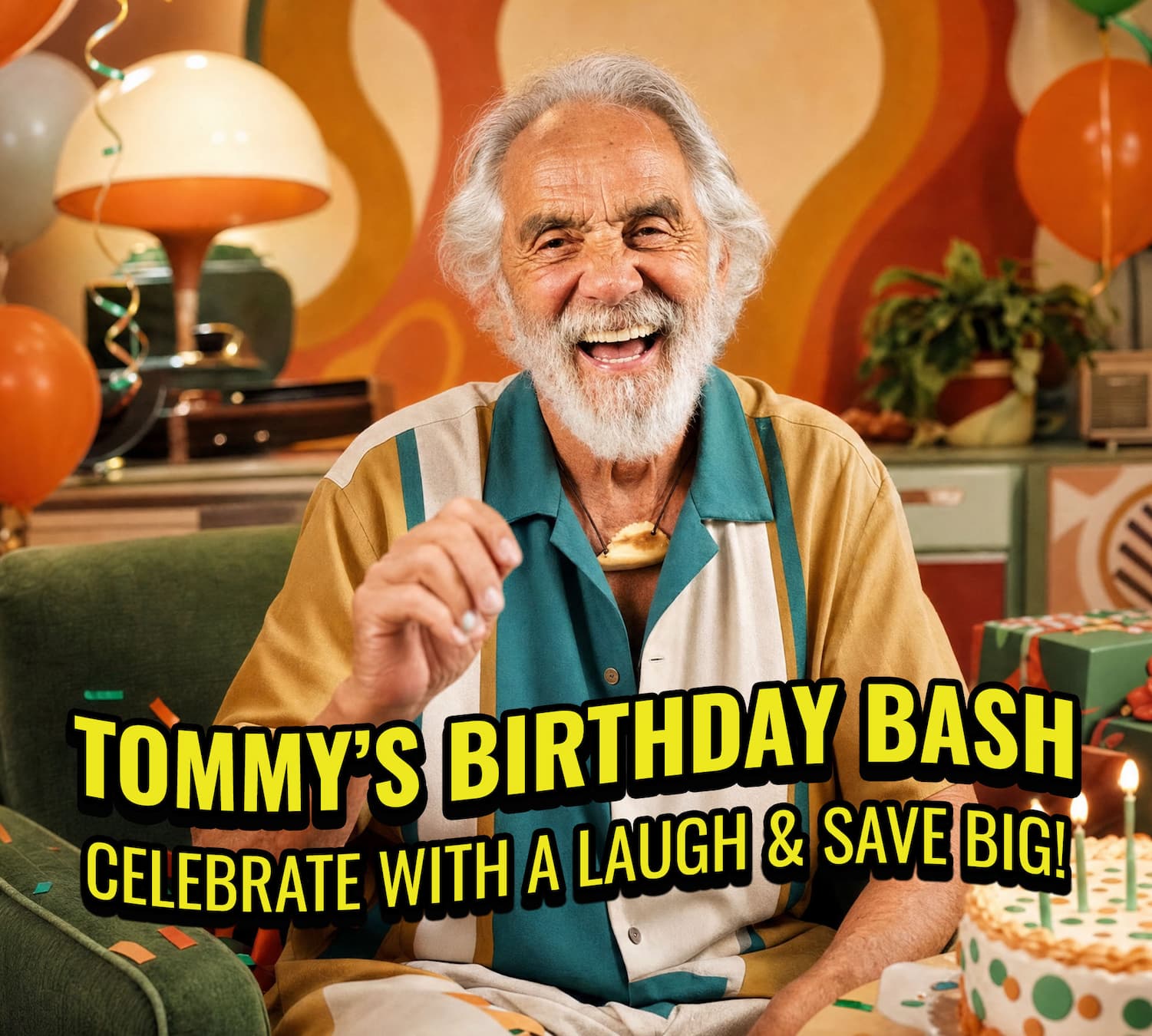 Tommy's Birthday Bash! Celebrate with a laugh and save big. 