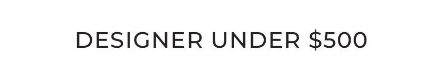 DESIGNER UNDER $500