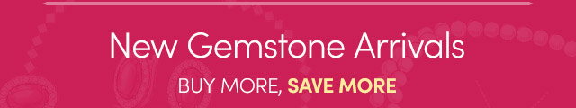 New Gemstone Arrivals | Buy More, Save More
