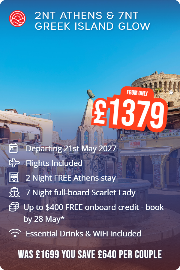 2nt Athens & 7nt Greek Island Glow – Smart Holiday promotional image. From £1,379 Includes: Departing 21st May 2027, Flights Included, 2 Night FREE Athens stay, 7 Night full-board Scarlet Lady, Essential Drinks & WiFi included. WAS £1699 YOU SAVE £640 PER COUPLE