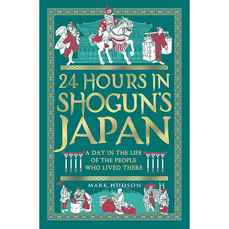 Book cover for 24 Hours in Shogun's Japan: A Day in the Life of the People Who Lived There. - Shop Now.
