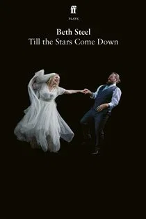 Till the Stars Come Down, by Beth Steel