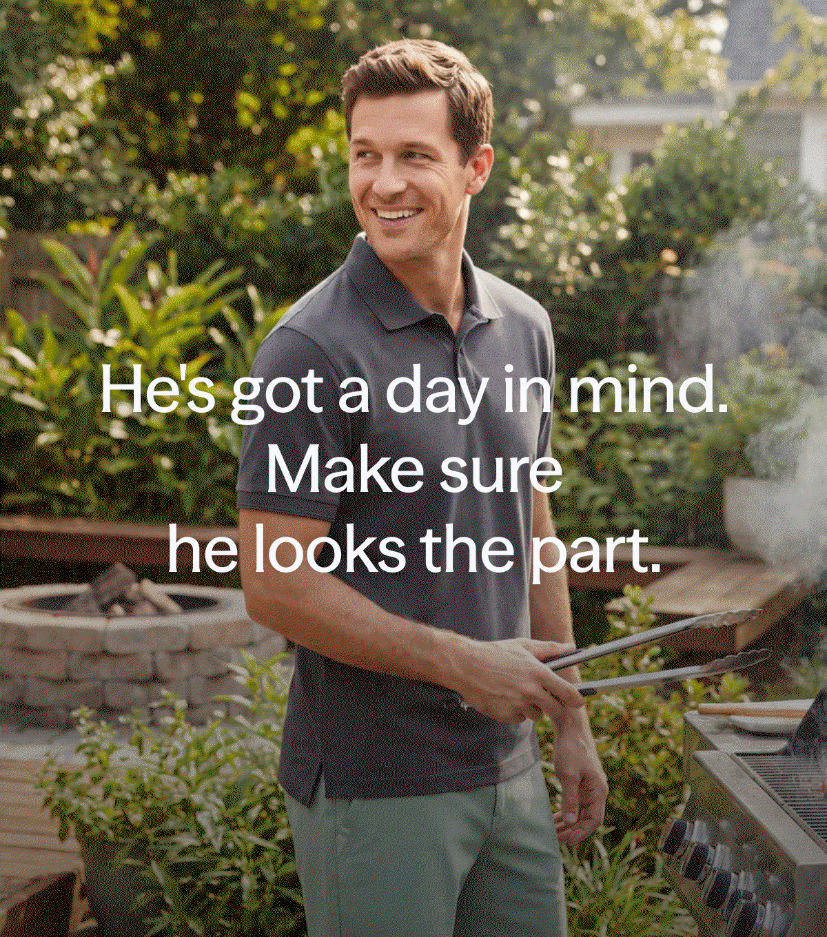 He's got a day in mind. Make sure he looks the part.