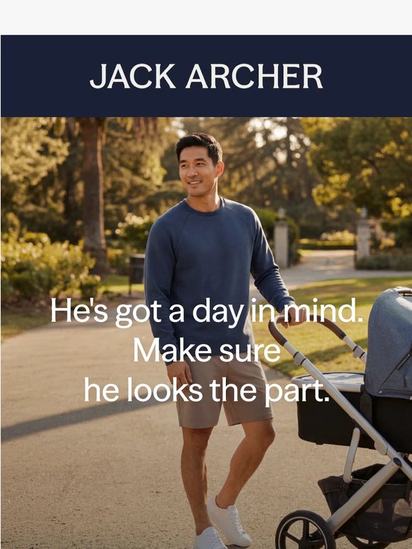 He's got a day in mind. Make sure he looks the part.
