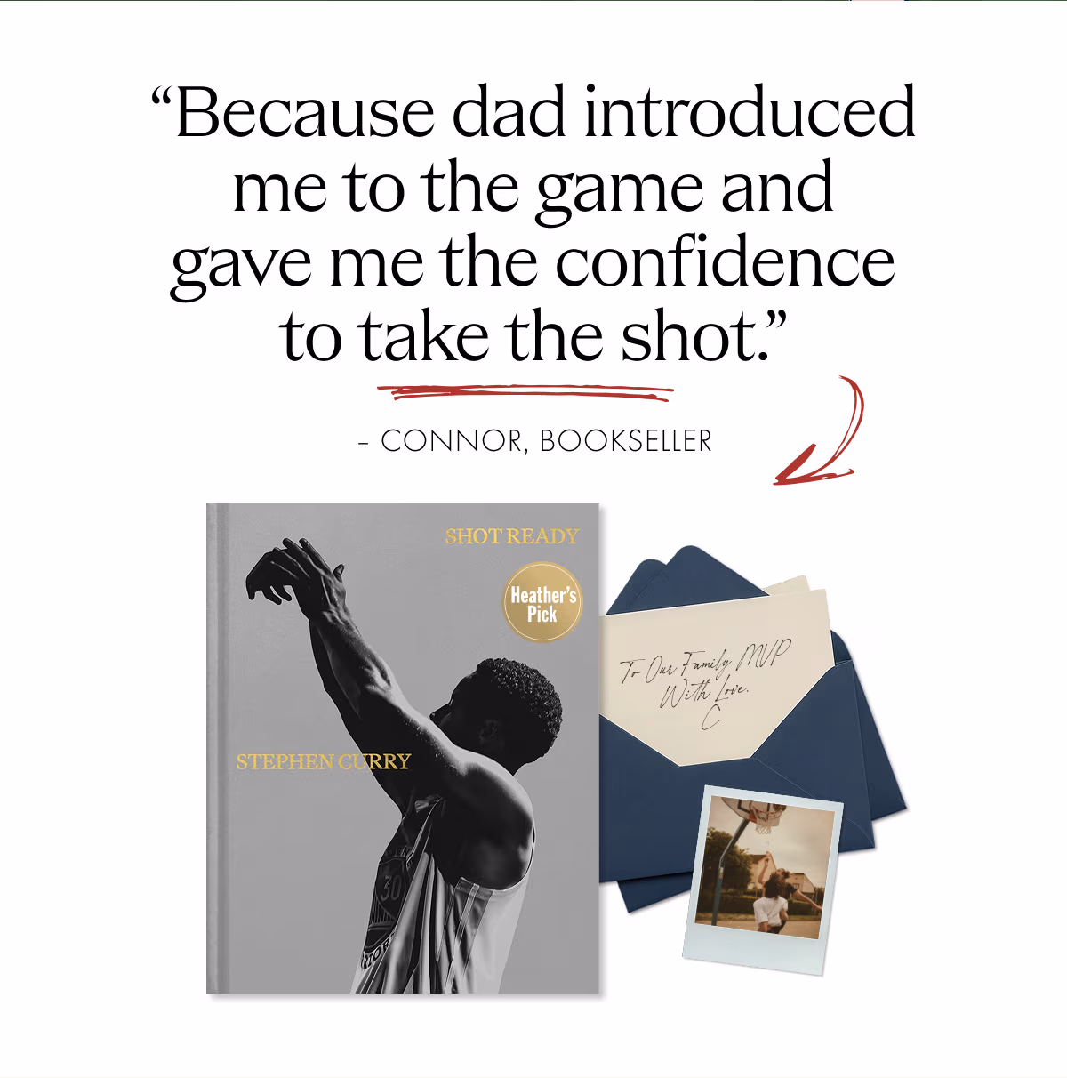 Because dad introduced me to the game and gave me the confidence to take the shot.