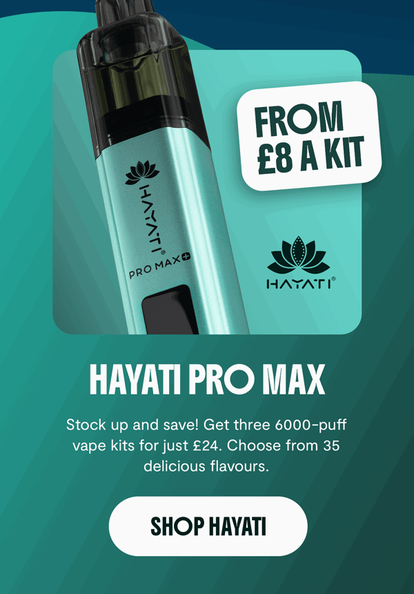 Hayati Pro MAX 6000 from £8 a kit
