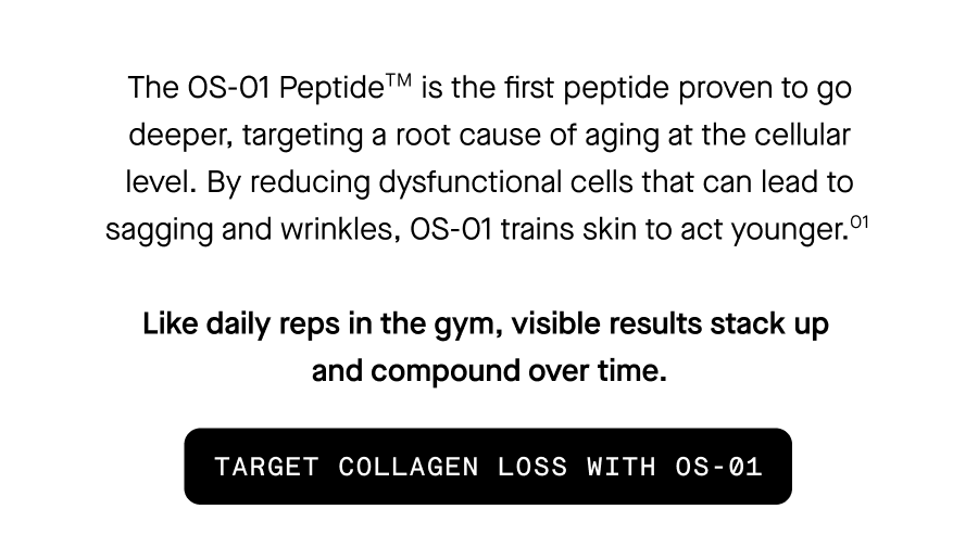 The OS-01 Peptide™ is the first peptide proven to go deeper, targeting a root cause of aging at the cellular level