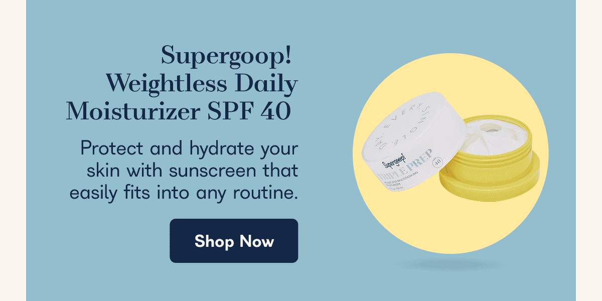 Supergoop! Weightless Daily Moisturizer SPF 40 Protect and hydrate your skin with sunscreen that easily fits into any routine. Shop Now