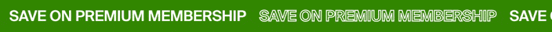 SAVE ON PREMIUM MEMBERSHIP