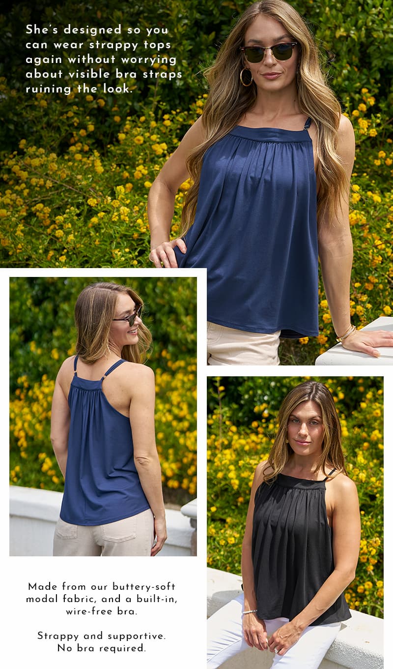 She's designed so you can wear strappy tops