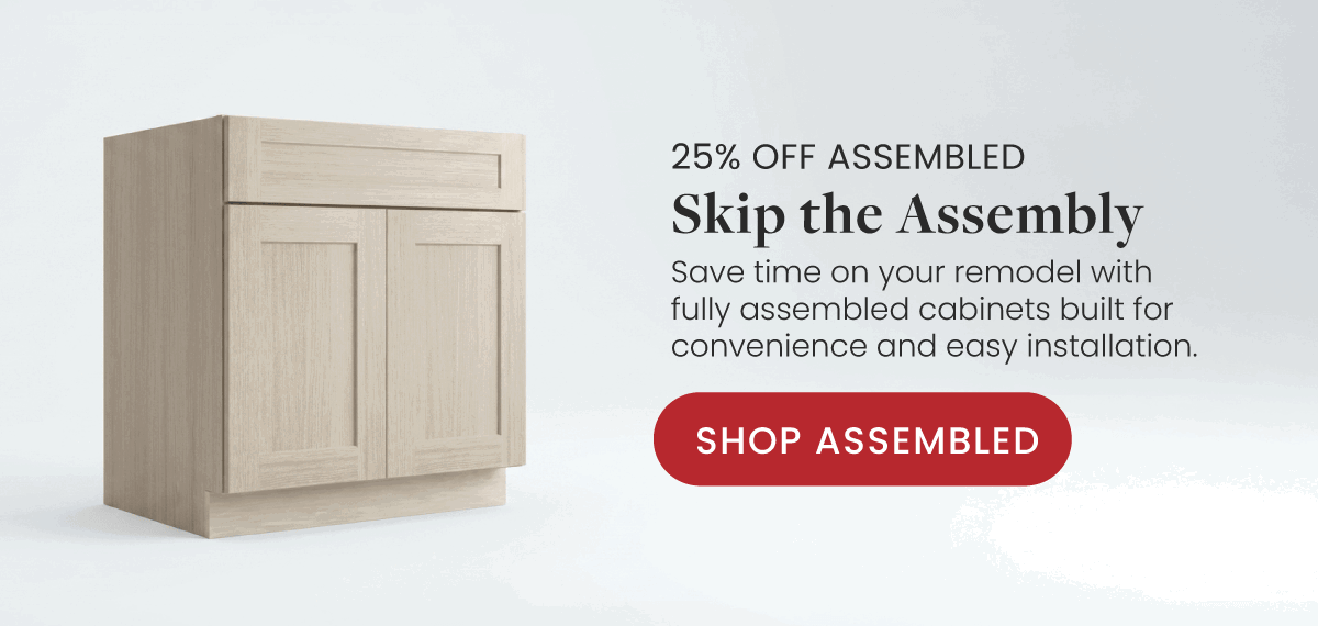 Skip the Assembly: Assembled Cabinets 25% Off