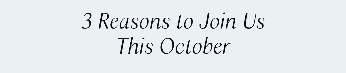 3 reasons to join us this October