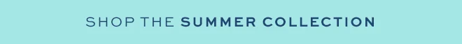 Shop The Summer Collection