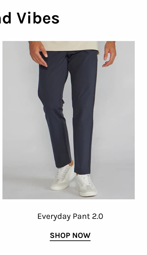 Everyday Pant 2.0 [SHOP NOW]