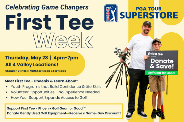 Celebrating Game Changers | First Tee Week | Thursday, May 28th | 4pm - 7pm | Chandler, Glendale, North Scottsdale & Scottsdale Locations | Meet First Tee - Phoenix