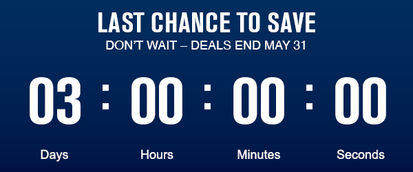 LAST CHANCE TO SAVE - DON'T WAIT — DEALS END MAY 31