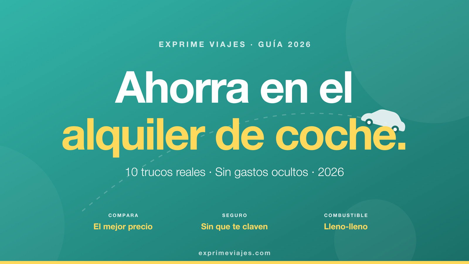 Cómo ahorrar en el alquiler de coche en 2026 (guía real)