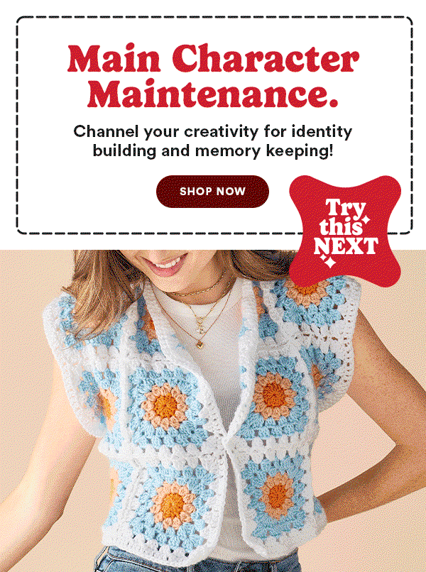 Main Character Maintenance Channel your creativity for identity building and memory keeping! Shop Now