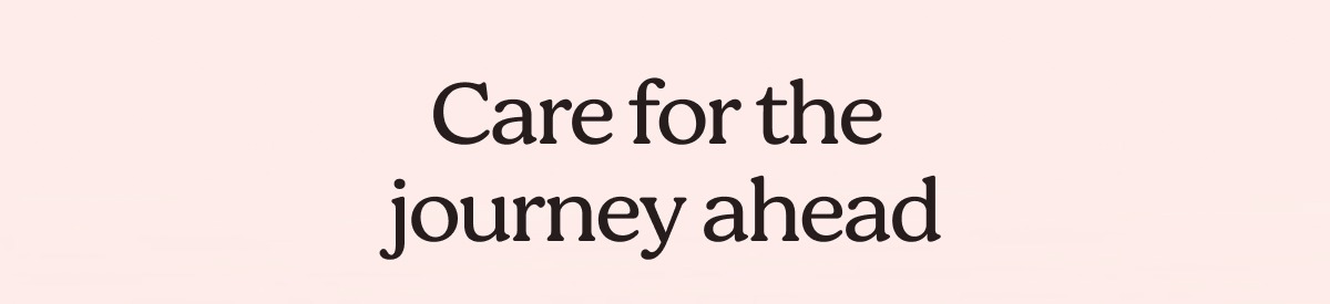 Care for the journey ahead 