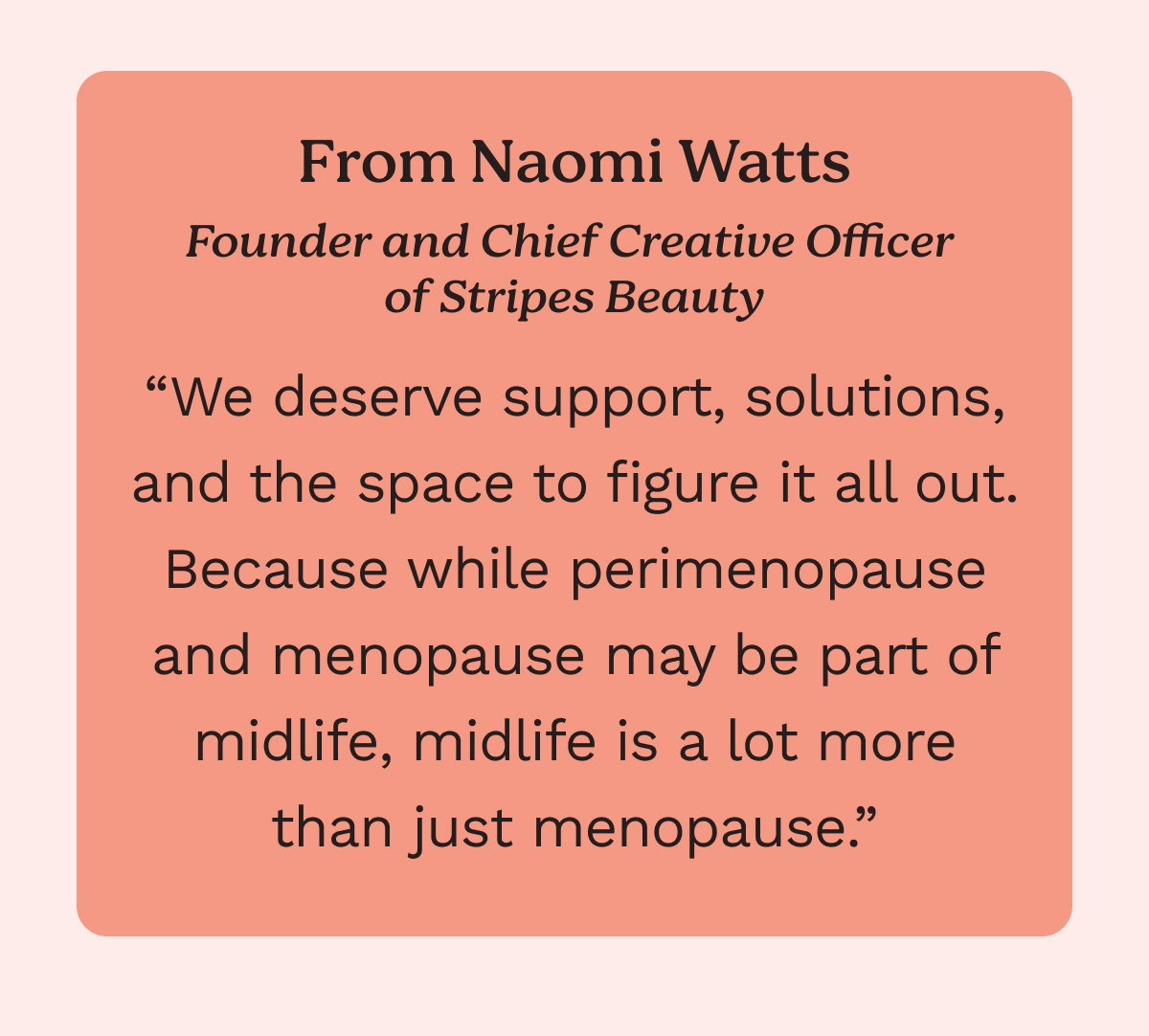 From Naomi Watts, Founder and Chief Creative Officer of Stripes Beauty 