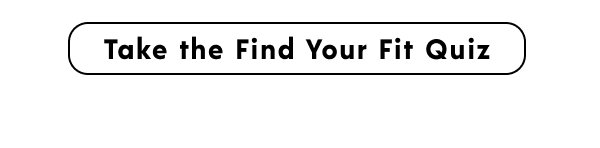 Take the Find Your Fit Quiz