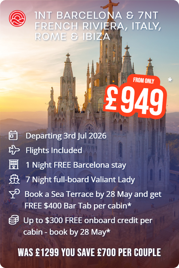1nt Barcelona & 7nt French Riviera, Italy, Rome & Ibiza – Smart Holiday promotional image. From £949 Includes: Departing 3rd Jul 2026, Flights Included, 1 Night FREE Barcelona stay, 7 Night full-board Valiant Lady, Book a Sea Terrace by 28 May and get FREE $400 Bar Tab per cabin*. WAS £1299 YOU SAVE £700 PER COUPLE