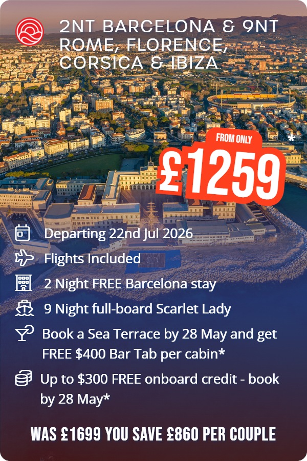 2nt Barcelona & 9nt Rome, Florence, Corsica & Ibiza – Smart Holiday promotional image. From £1,259 Includes: Departing 22nd Jul 2026, Flights Included, 2 Night FREE Barcelona stay, 9 Night full-board Scarlet Lady, Book a Sea Terrace by 28 May and get FREE $400 Bar Tab per cabin*. WAS £1699 YOU SAVE £860 PER COUPLE