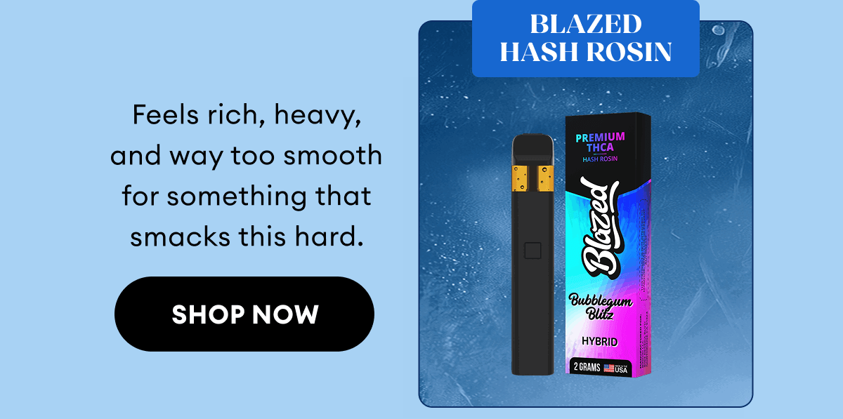 Blazed  Hash Rosin | Feels rich, heavy, and way too smooth for something that smacks this hard. | Shop Now