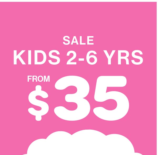 Sale Kids 2-6 Yrs From $35