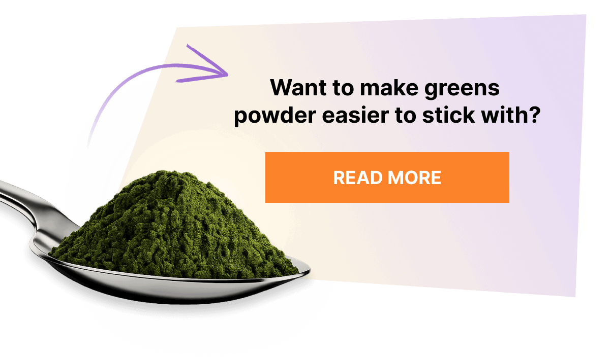 Want to make greens powder easier to stick with?