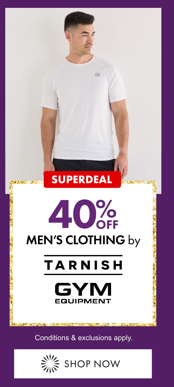 SUPERDEAL 40% OFF Men's Clothing by Tarnish & Gym Equipment
