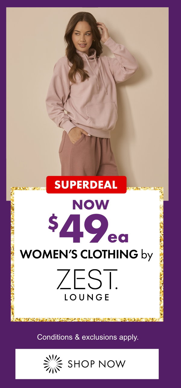 SUPERDEAL NOW $49ea Women's Clothing by Zest Lounge