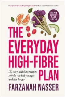 The Everyday High-Fibre Plan, by Farzanah Nasser