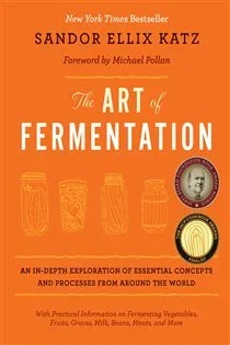 The Art of Fermentation, by Sandor Ellix Katz