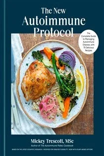 The New Autoimmune Protocol, by Mickey Trescott