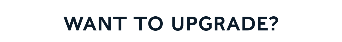 Want to upgrade?
