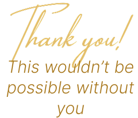 Thank you - This wouldn’t be possible without you