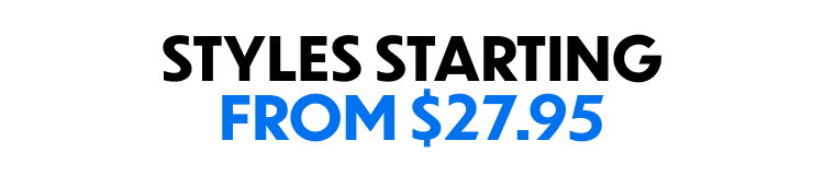 Styles Starting From $27.95