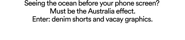 Seeing the ocean before your phone screen? Must be the Australia effect.