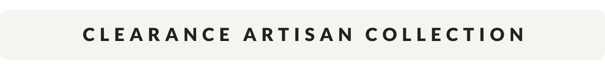 Clearance Artisan Collections