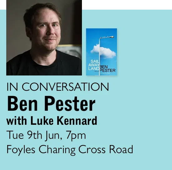 IN CONVERSATION | Ben Pester with Luke Kennard | Tue 9th Jun, 7pm | Foyles Charing Cross Road