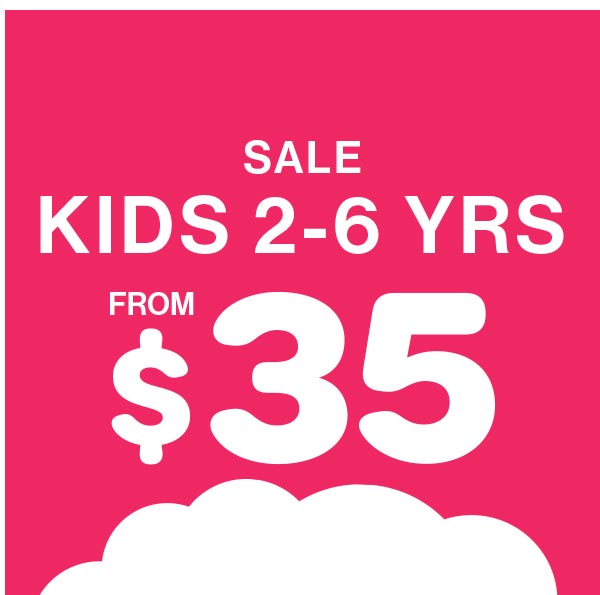 Sale Kids 2-6 Yrs From $35