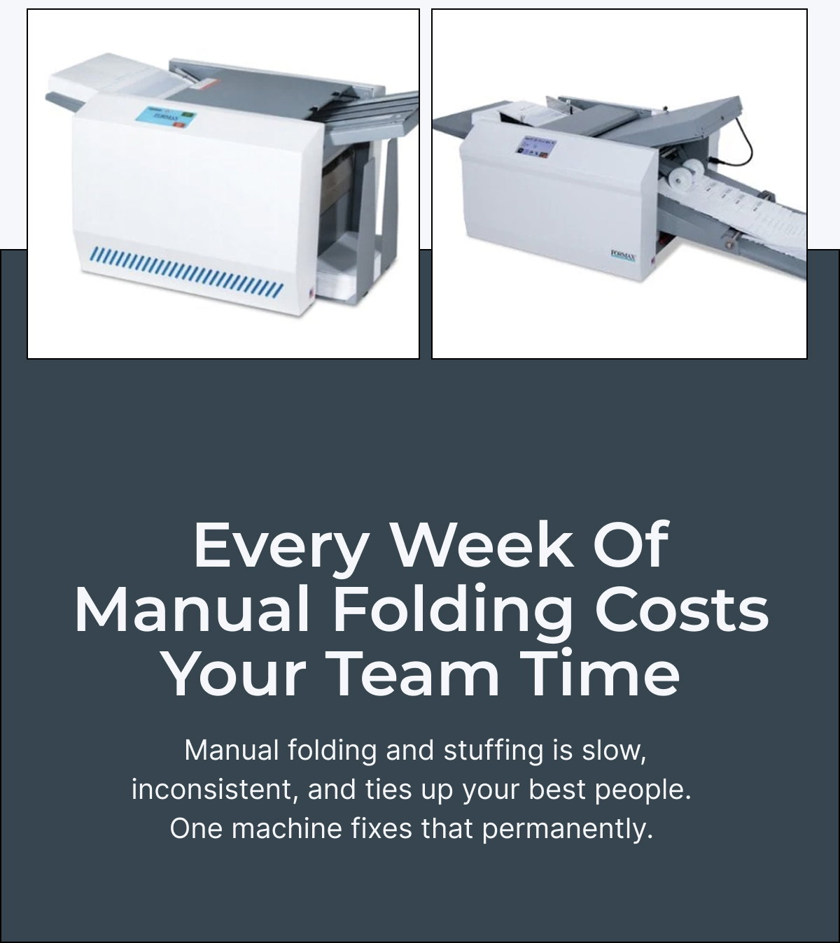  Every week of manual folding costs your team time
