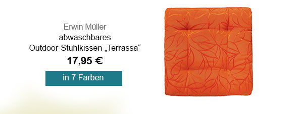 Erwin Müller abwaschbares Outdoor-Stuhlkissen "Terrassa" 17,95€! In 7 Farben. 